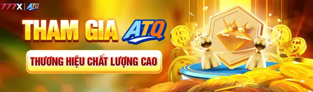 Tham gia 777x| ATQ thương hiệu chất lượng